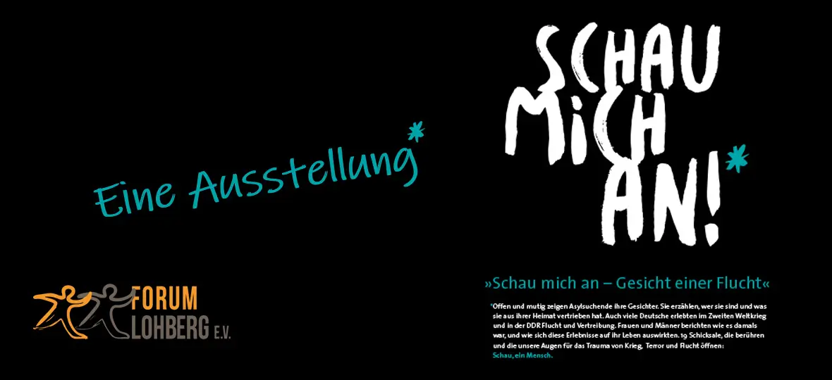 Da ist das offizielle Plakat der Fotoausstellung zu sehen - Weisser Schriftzug „Schau mich an“ auf schwarzem Hintergrund und ein erklärender Text – dazu das Logo vom Forum Lohberg, dem Durchführenden des Projektes.